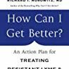 Reading book How Can I Get Better An Action Plan for Treating Resistant Lyme & Chronic Disease