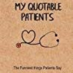 Reading book My Quotable Patients - The Funniest Things Patients Say A Journal to Collect Quotes  Me