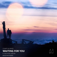 Courts & Divite  – Waiting For You (feat. Anthony Meyer) (Basstian Remix)