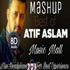Atif Aslam  Mashup - 8D Song