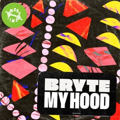 Bryte - My Hood