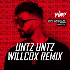 Dimitri Vegas & Like Mike - Untz Untz  (Willcox Remix){FREE DOWNLOAD}