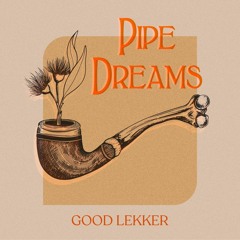 Pipe Dreams