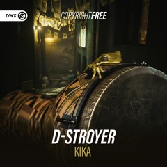 D-Stroyer - Kika (DWX Copyright Free)