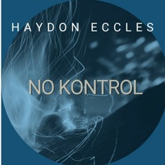 Haydon Eccles - No Kontrol (Original Mix)MASTER.wav