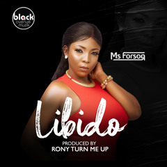 Ms Forson - Libido (Prod. by Ronyturnmeup)