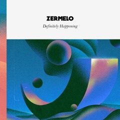 ZERMELO - Definitely Happening *Free Samples & Download*