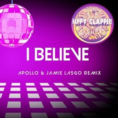 Happy Clappers - I Believe (Apollo & Jamie Lasgo Remix)