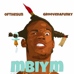 Ofthesun & GrooveDaFunky - MBIYM