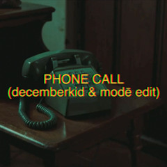 Phone Call (Decemberkid & Mahesa Utara Edit)