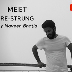 Meet Restrung by Naveen Bhatia YouTuber