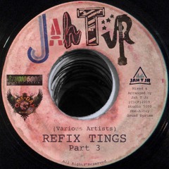 JAH T JR - REFIX TINGS VOL 3 (ALL ORIGINAL REMIX + JUGGLING) - 2019