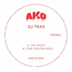 DJ Trax - Love Lies - Out now on AKO Beatz