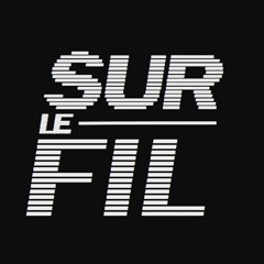 Sur Le Fil - Episode 1 w/ K-Tastrof