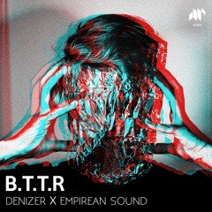DeniZer X Empirean Sound - B.T.T.R