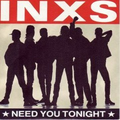I Need You Tonight (cover of an AWESOME INXS song)