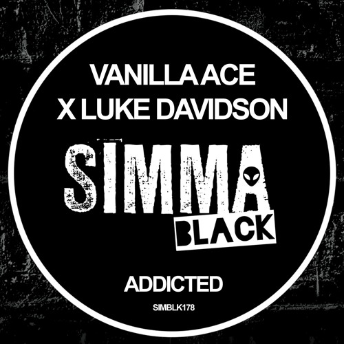 Vanilla ACE x Luke Davidson - Addicted (OUT NOW) [Simma Black]