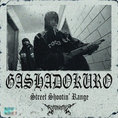 GASHADOKURO - Street Shootin' Range