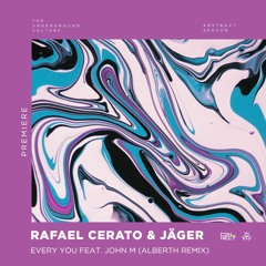 PREMIERE: Rafael Cerato & Jäger Feat. John M - Every You (Alberth Remix) [Be Free]