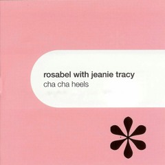 Rosabel ft. Jeanie Tracy, T. Moran, W. Rigg, E. Pride - Cha Cha Heels (Samuel Private)