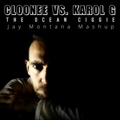 Cloonee VS. Karol G - The Ocean Ciggie (Jay Montana Mashup)