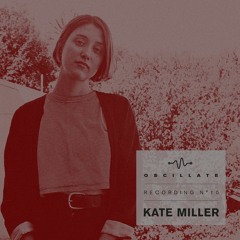 Oscillate Recording N°10 Kate Miller