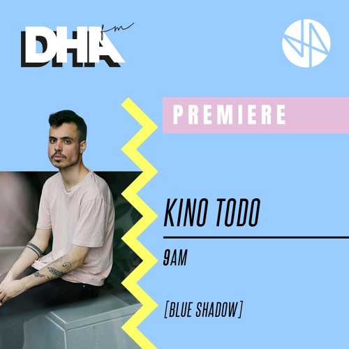 Premiere: Kino Todo - 9AM [Blue Shadow]