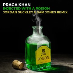 Praga Khan- Injected With A Poison (Jordan Suckley & Sam Jones Remix) [FREE TRACK]