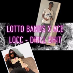 Lotto Bandz X ACEG -DRILL SHIT