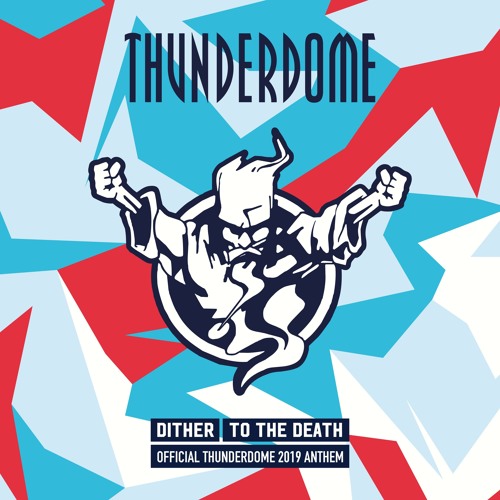 Dither - To The Death (Official Thunderdome 2019 Anthem)