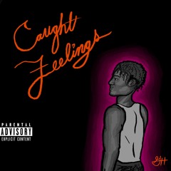 Caught Feelings (Prod. WET REGGIE)
