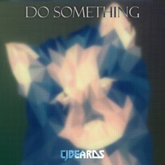 Cjbeards - Do Something