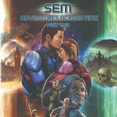 Chapter Thirty-Eight/Thirty-Nine (Sem: Adventures Across Time)