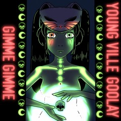 Gimme Gimme - Young Ville X Goolay