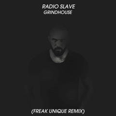 Radioslave - Grindhouse (Freak Unique Remix)