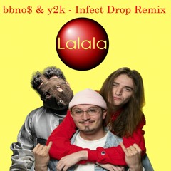 Bbno$ & Y2k - Lalala (Infect Drop Remix) [FREE DOWNLOAD]