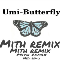 UMI - Butterfly (MITH remix)