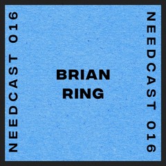Needcast 016 - Brian Ring