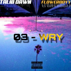 03 WAY (Feat. Flowerboyy)