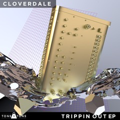 Cloverdale - Trippin Out
