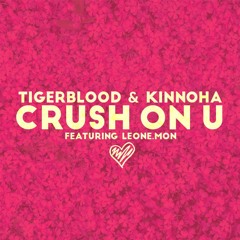 TIGERBLOOD & KINNOHA - Crush On U (featuring Leone.MON)