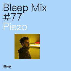 Bleep Mix #77 - Piezo
