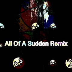 Moosh & Twist - All Of A Sudden Remix