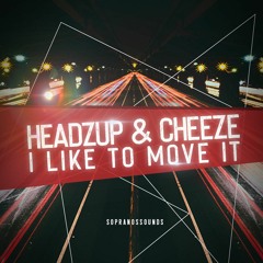 HeadzUp & Cheeze - I Like To Move It **FREE DOWNLOAD**