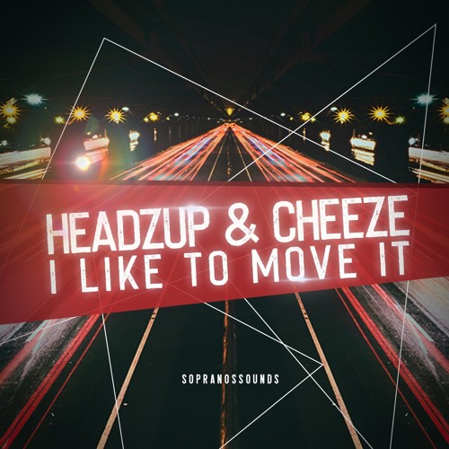 HeadzUp & Cheeze - I Like To Move It **FREE DOWNLOAD**