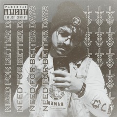 NEED FOR BETTER DAYS (PROD. MANI)