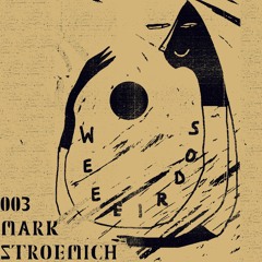 Weeeirdos 003 - Mark Stroemich