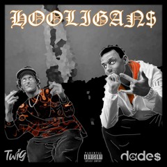 Twig x Hade$ - Hooligans