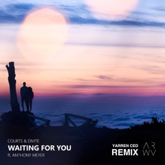 Courts & Divite – Waiting For You (Lyrics) feat. Anthony Meyer (Yarren Ced Remix)