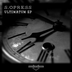 S.Opress - Ultimatum EP (clips - Freedownload)
